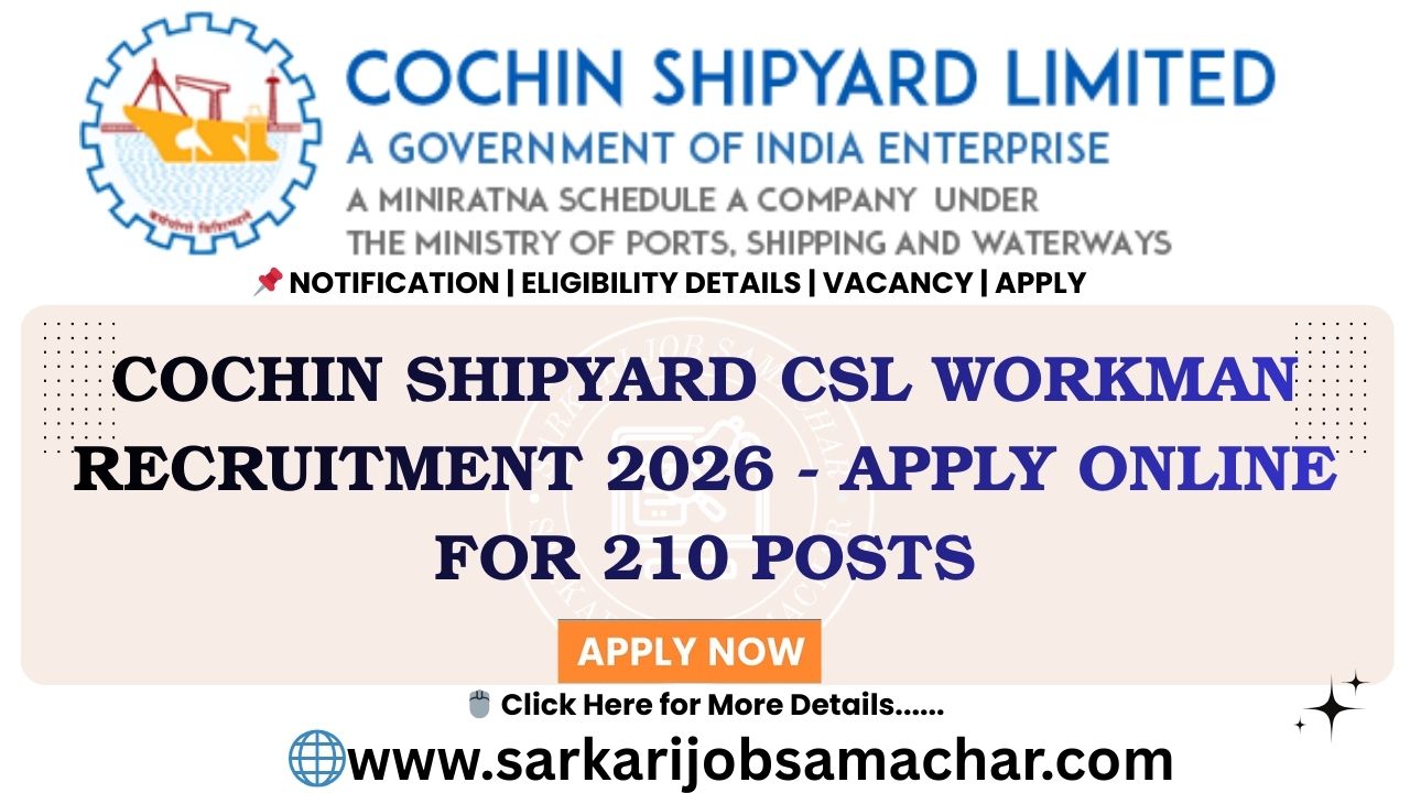 Cochin Shipyard CSL Workman Recruitment 2026 - Apply Online for 210 Posts